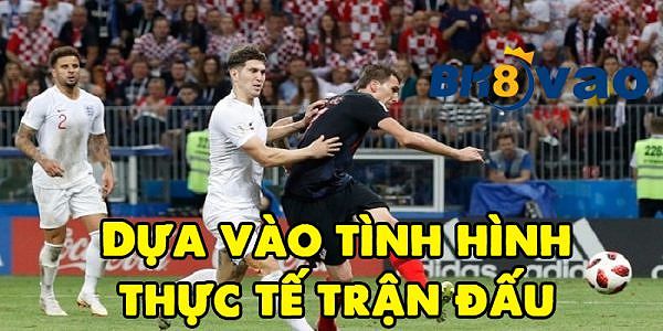 Cách soi kèo tài xỉu dựa vào tình hình thực tế trận đấu