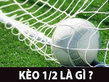 Kèo 0-0.5 Là Gì? Hướng Dẫn Chi Tiết Cho Người Mới Bắt Đầu Cá Cược Bóng Đá