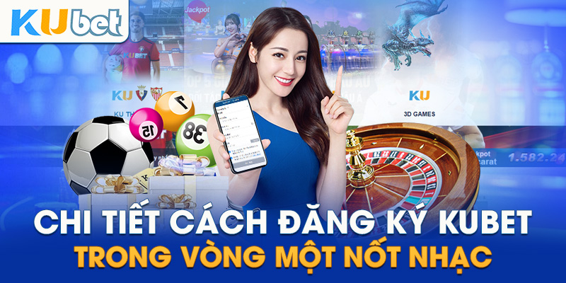 Hướng dẫn chi tiết cách đăng ký tài khoản Kubet