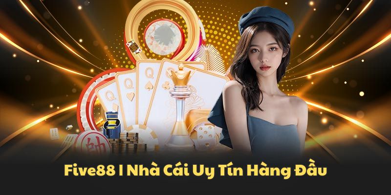 Five88 – Nha Cai Uy Tin Ty Le Keo Hap Dan Casino Dang Cap 6