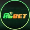 86Bet – Nhà cái uy tín, đẳng cấp Châu Âu