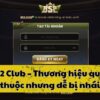 B52 Club – Thương hiệu quen thuộc nhưng dễ bị nhái
