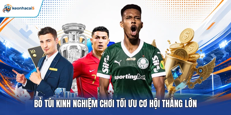 Bỏ túi kinh nghiệm chơi tối ưu cơ hội thắng lớn
