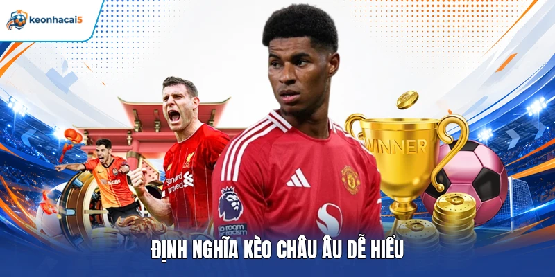 Định nghĩa kèo châu Âu dễ hiểu