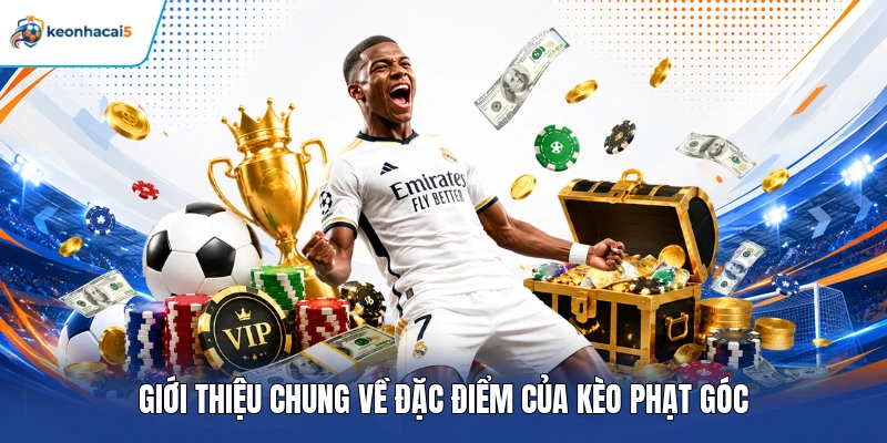 Giới thiệu chung về đặc điểm của kèo phạt góc