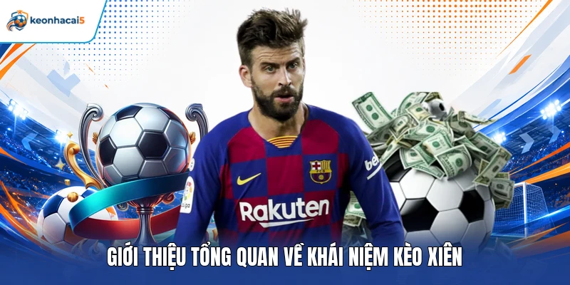 Giới thiệu tổng quan về khái niệm kèo xiên