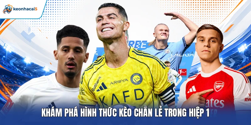 Khám phá hình thức kèo chẵn lẻ trong hiệp 1