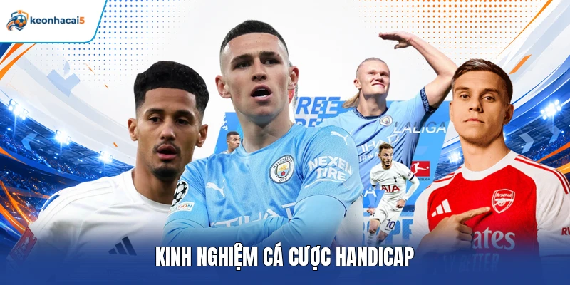 Kinh nghiệm cá cược Handicap