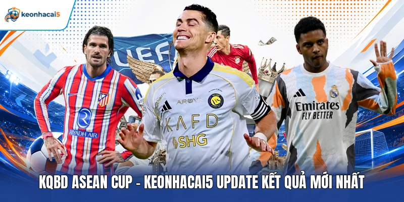 KQBD ASEAN Cup - Keonhacai5 Update Kết Quả Mới Nhất 1 KQBD ASEAN Cup