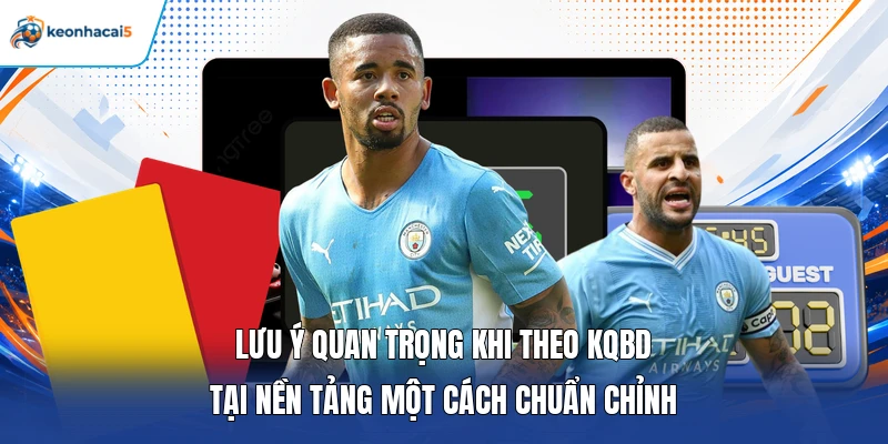 KQBD Cúp C1 - Thông Tin Nhanh Tỷ Số Champions League Chuẩn 5 Lưu ý quan trọng khi theo KQBD tại nền tảng một cách chuẩn chỉnh
