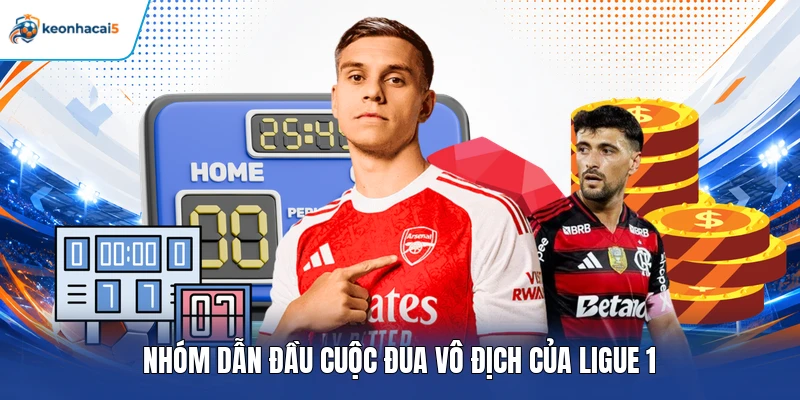 Soi Kèo Ligue 1 - Cẩm Nang Phân Tích Hiệu Quả Cho Hội Viên 2 Nhóm dẫn đầu cuộc đua vô địch của Ligue 1