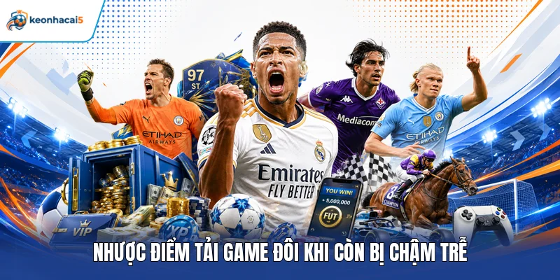 Sky88 – Đánh Giá Chi Tiết Giao Diện, Sản Phẩm Và Dịch Vụ 5 Nhược điểm tải game đôi khi còn bị chậm trễ