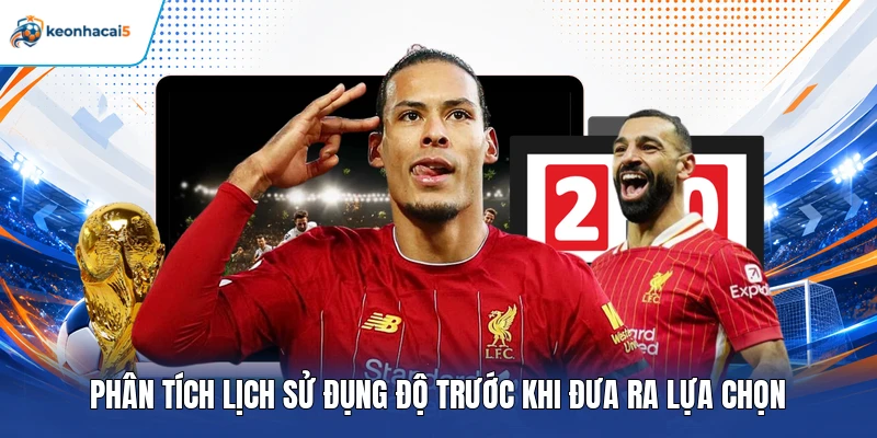Phân tích lịch sử đụng độ trước khi đưa ra lựa chọn