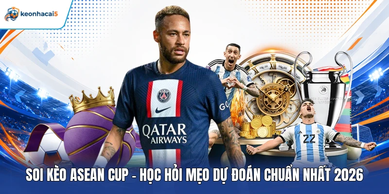 Soi kèo ASEAN Cup - Học Hỏi Mẹo Dự Đoán Chuẩn Nhất 2026 1 Soi kèo ASEAN Cup