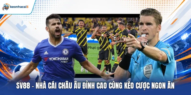 SV88 - Nhà Cái Châu Âu Đỉnh Cao Cùng Kèo Cược Ngon Ăn 3 SV88