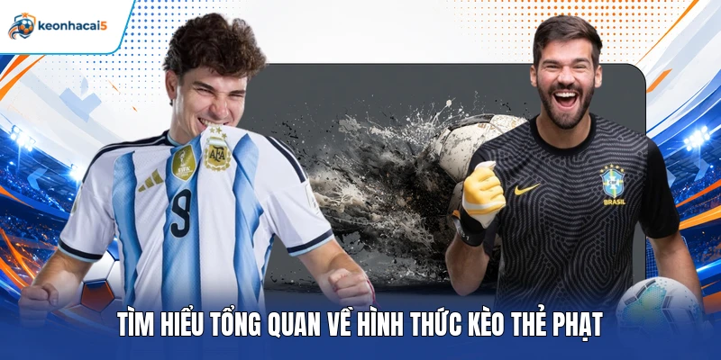 Tìm hiểu tổng quan về hình thức kèo thẻ phạt