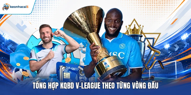 Tổng hợp KQBD V-League theo từng vòng đấu 