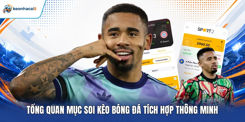 Tổng quan mục soi kèo bóng đá tích hợp thông minh