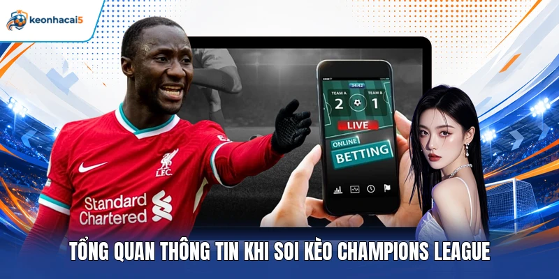 Tổng quan thông tin khi soi kèo Champions League