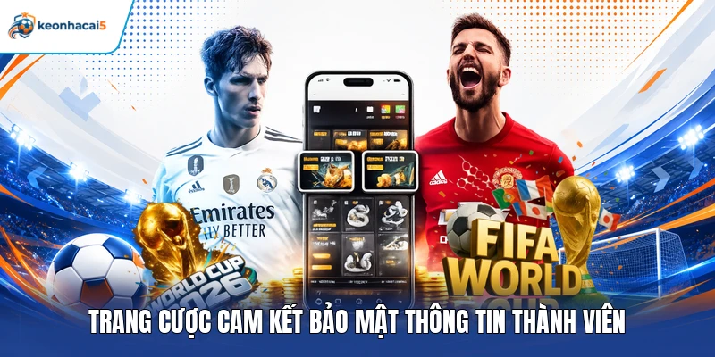 Trang cược cam kết bảo mật thông tin thành viên