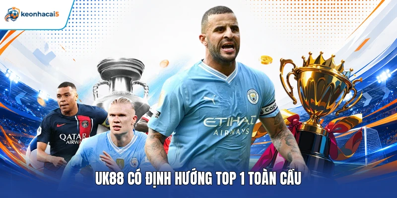 UK88 có định hướng top 1 toàn cầu