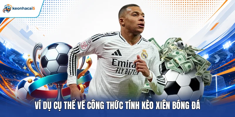 Ví dụ cụ thể về công thức tính kèo xiên bóng đá